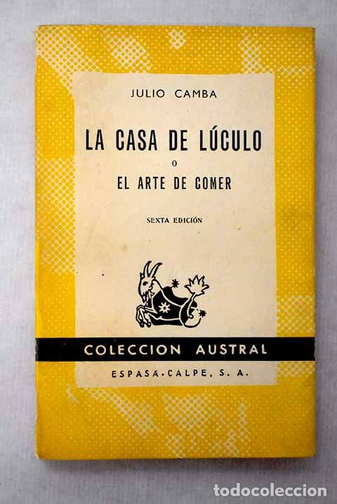 B&uuml;cher: La casa de L&uacute;culo o El arte de comer: (Nueva fisiolog&iacute;a del gusto).- Camba, Julio