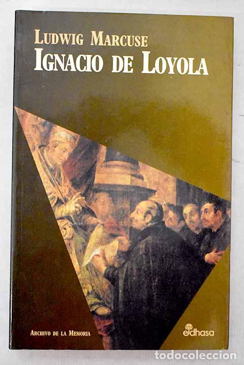 Libros: Ignacio de Loyola: un soldado de la Iglesia.- Marcuse, Ludwig