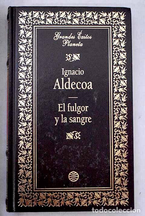 Libros: El fulgor y la sangre.- Aldecoa, Ignacio