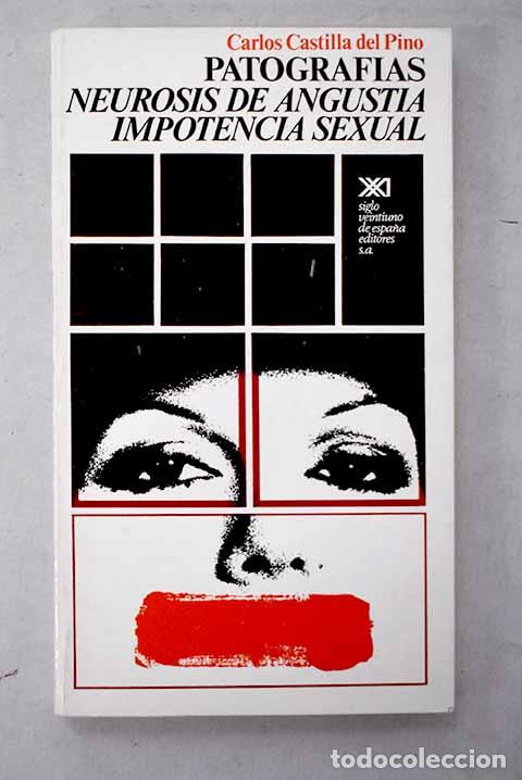 Libros: Patograf&iacute;as: Neurosis de angustia. Impotencia sexual.- Castilla del Pino, Carlos