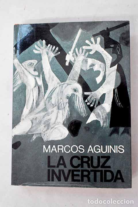 Libros: La cruz invertida: Aguinis, Marcos.- Aguinis, Marcos