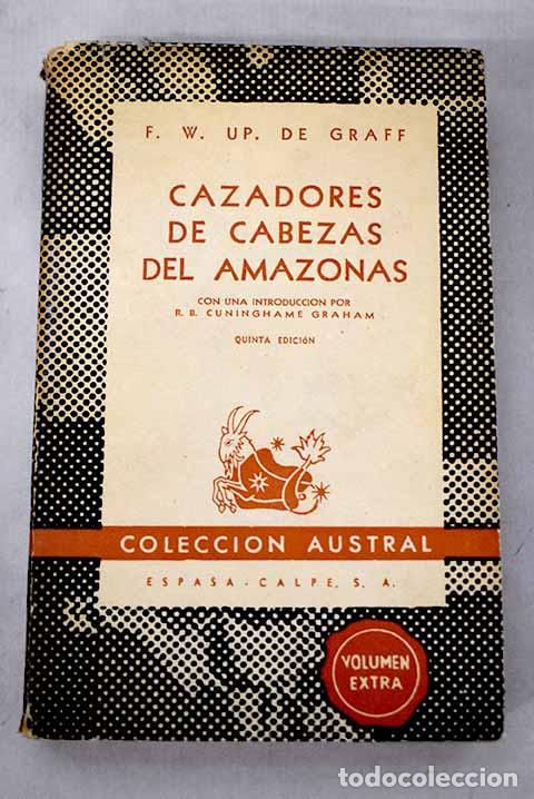 Livres: Cazadores de cabezas del Amazonas: siete a&ntilde;os de exploraci&oacute;n y aventuras.- Up de Graff, F. W.