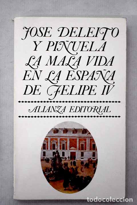 Libros: La mala vida en la Espa&ntilde;a de Felipe IV.- Deleito y Pi&ntilde;uela, Jos&eacute;