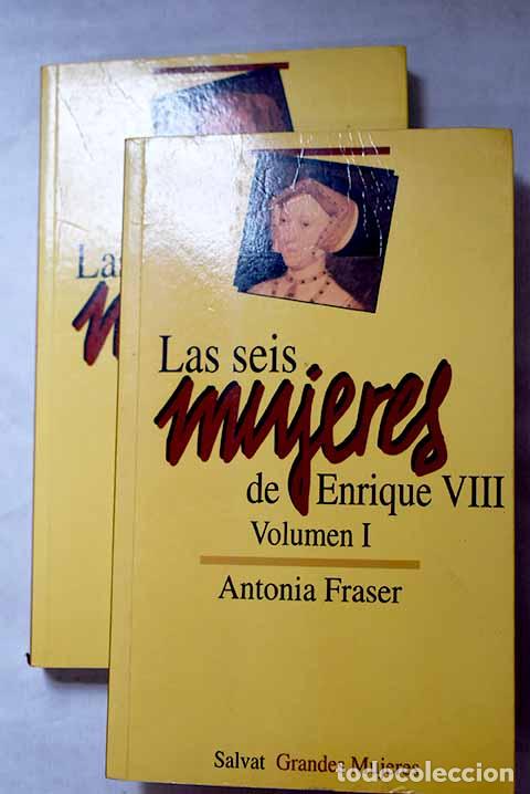 Libros: Las seis mujeres de Enrique VIII.- Fraser, Antonia
