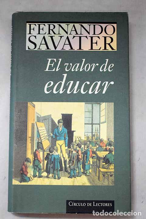 Libros: El valor de educar: Savater, Fernando.- Savater, Fernando