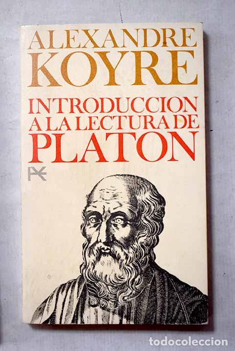 Libros: Introducci&oacute;n a la lectura de Plat&oacute;n.- Koyr&eacute;, Alexandre