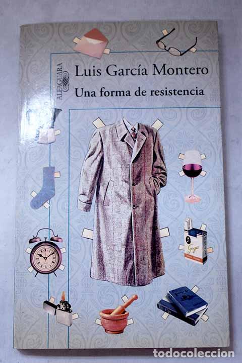 Libros: Una forma de resistencia: (razones para no tirar las cosas).- Garc&iacute;a Montero, Luis