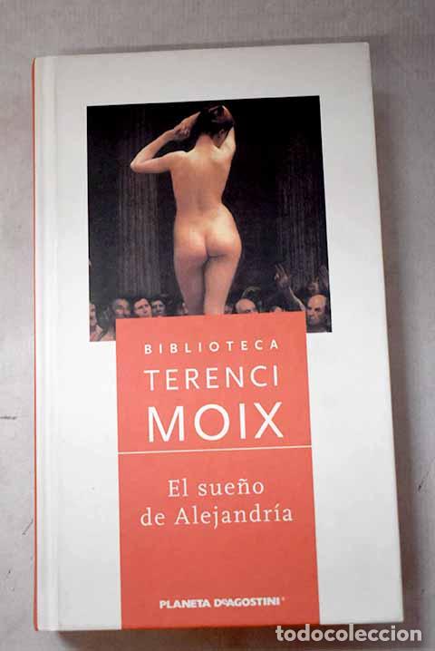 Libri di seconda mano: El sue&ntilde;o de Alejandr&iacute;a.- Moix, Terenci
