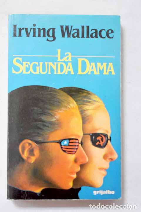 Livres: La segunda dama: Wallace, Irving.- Wallace, Irving