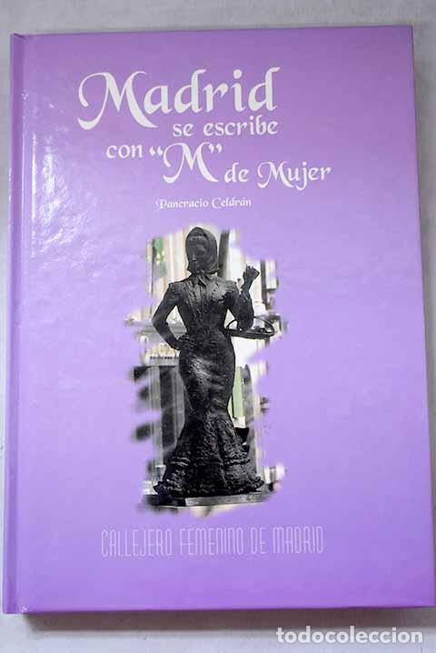 Libri di seconda mano: Madrid se escribe con M de mujer: callejero femenino de Madrid.- Celdr&aacute;n Gom&aacute;riz, Pancracio
