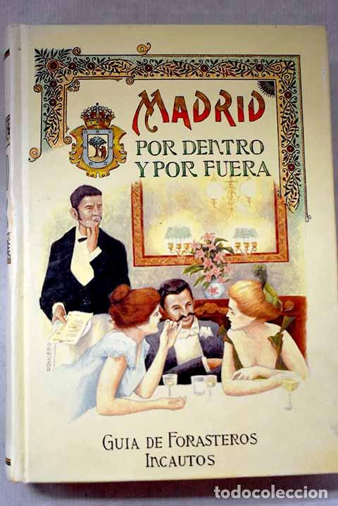 Libri di seconda mano: Madrid por dentro y por fuera: gu&iacute;a de forasteros incautos