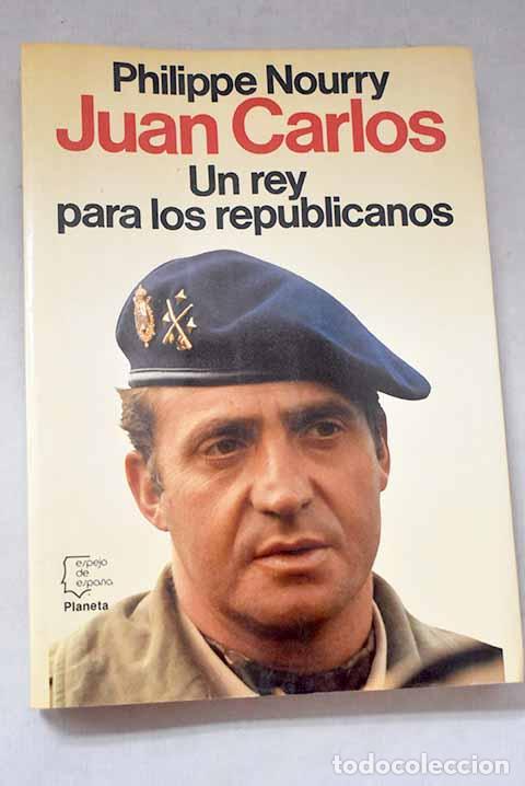 Libri di seconda mano: Juan Carlos, un rey para los republicanos.- Nourry, Philippe