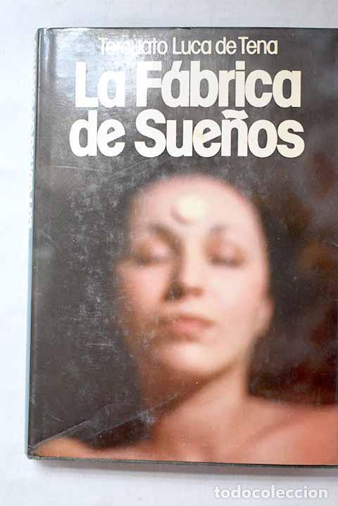 Libri di seconda mano: La f&aacute;brica de sue&ntilde;os.- Luca de Tena, Torcuato