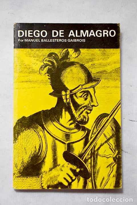 Libri di seconda mano: Diego de Almagro: Ballesteros Gaibrois, Manuel.- Ballesteros Gaibrois, Manuel