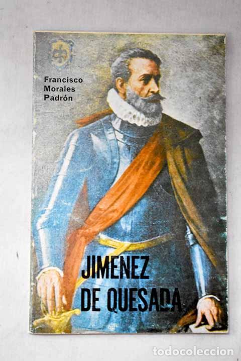 Libri di seconda mano: Gonzalo Jim&eacute;nez de Quesada, Capitan de Eldorado.- Morales Padr&oacute;n, Francisco
