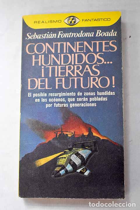 Libros: Continentes hundidos, &iexcl;tierras del futuro!.- Fontrodona Boada, Sebasti&aacute;n