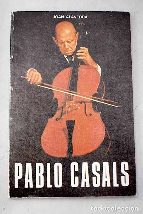 Libros: Pablo Casals: Alavedra, Joan.- Alavedra, Joan