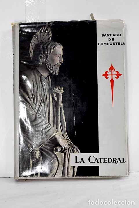 Livros em segunda m&atilde;o: Santiago de Compostela: la catedral. Historia arquitectura, arte, devoci&oacute;n, pregrinaciones