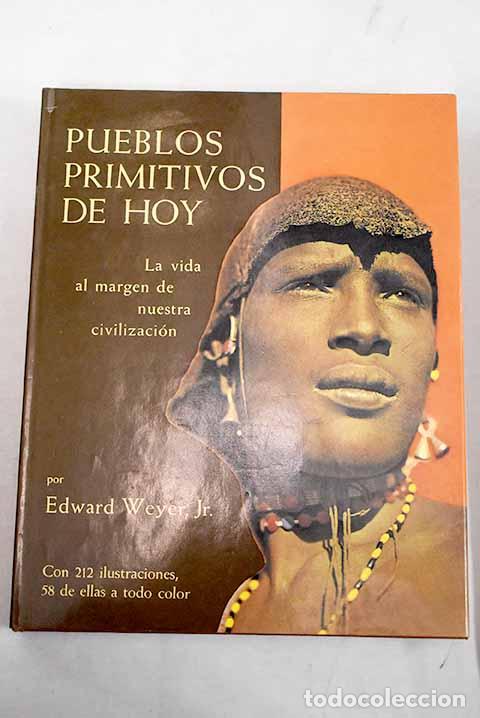 Livres: Pueblos primitivos de hoy.- Weyer, Edward
