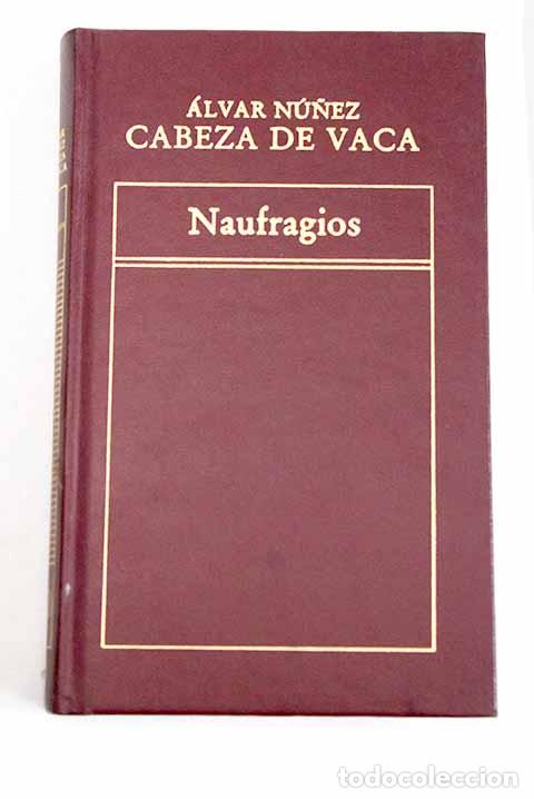 Livres: Naufragios: N&uacute;&ntilde;ez Cabeza de Vaca, &Aacute;lvar.- N&uacute;&ntilde;ez Cabeza de Vaca, &Aacute;lvar