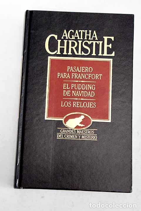 Livres: Pasajero para Francfort ; El pudding de Navidad ; Los relojes.- Christie, Agatha