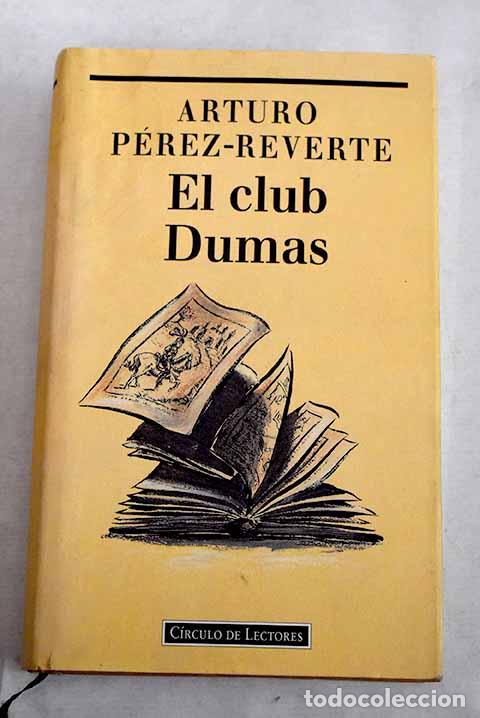 Libros: El Club Dumas: P&eacute;rez-Reverte, Arturo.- P&eacute;rez-Reverte, Arturo