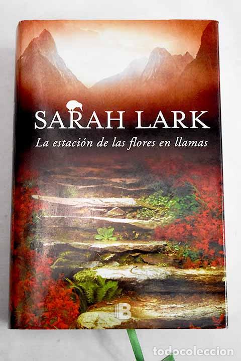 Libros: La estaci&oacute;n de las flores en llamas.- Lark, Sarah