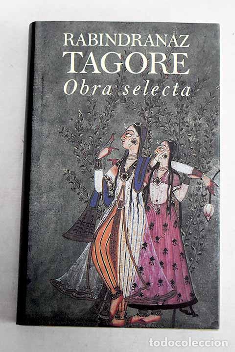 Libros: Obra selecta: l&iacute;rica breve, teatro, cuentos, aforismos, ense&ntilde;anza.- Tagore, Rabindranath