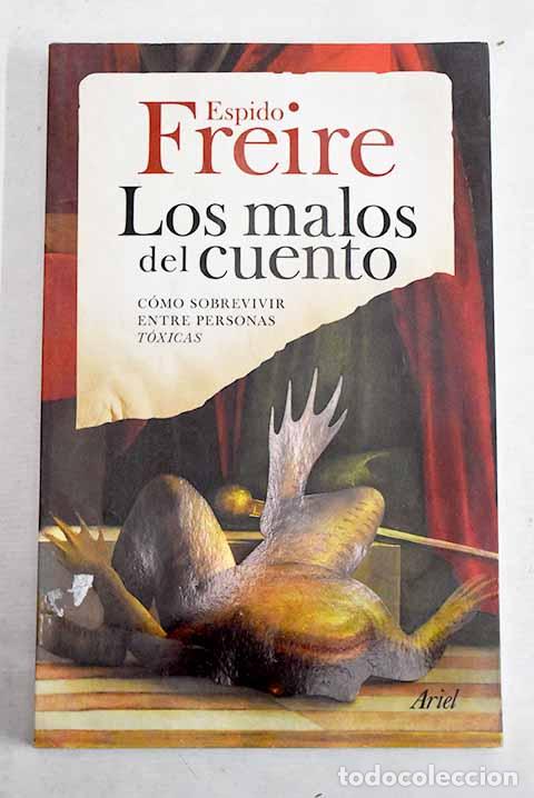 Libros: Los malos del cuento: c&oacute;mo sobrevivir entre personas t&oacute;xicas .- Freire, Espido