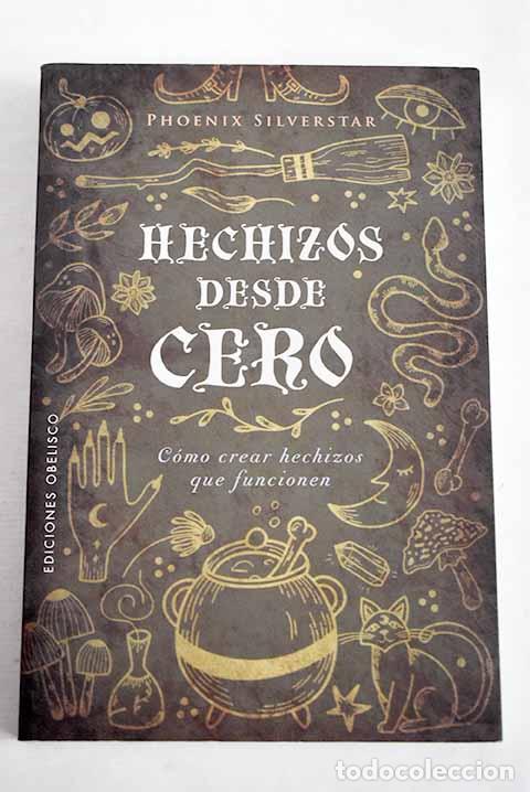 Libros: Hechizos desde cero: Silverstar, Phoenix.- Silverstar, Phoenix