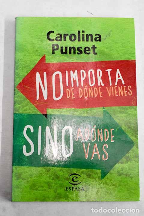 Libros: No importa de d&oacute;nde vienes sino ad&oacute;nde vas.- Punset, Carolina