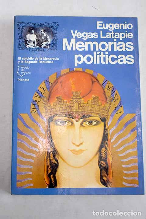 Libros: El suicidio de la Monarqu&iacute;a y la Segunda Rep&uacute;blica: memorias pol&iacute;ticas.- Vegas Latapie, Eugenio