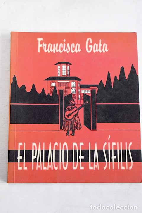 B&uuml;cher: El palacio de la s&iacute;filis.- Gata Amate, Francisca