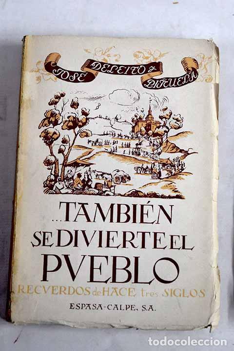 B&uuml;cher: Tambien se divierte el pueblo: recuerdos de hace tres siglos. Romerias-Verbenas- Bailes