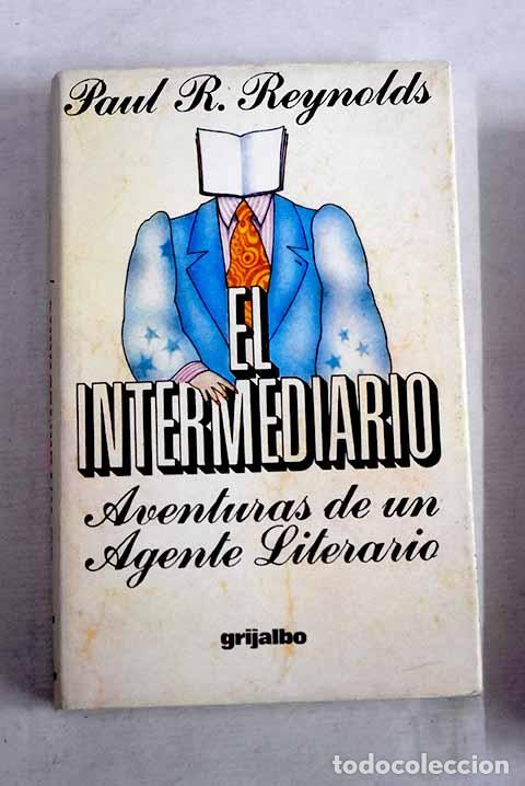 Livres: El intermadiario: aventuras de un agente intermediario.- Reynolds, Paul R.