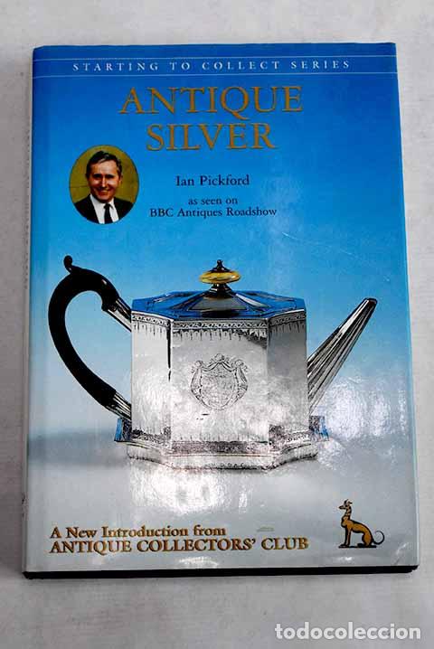 Livres: Antique silver: Pickford, Ian.- Pickford, Ian