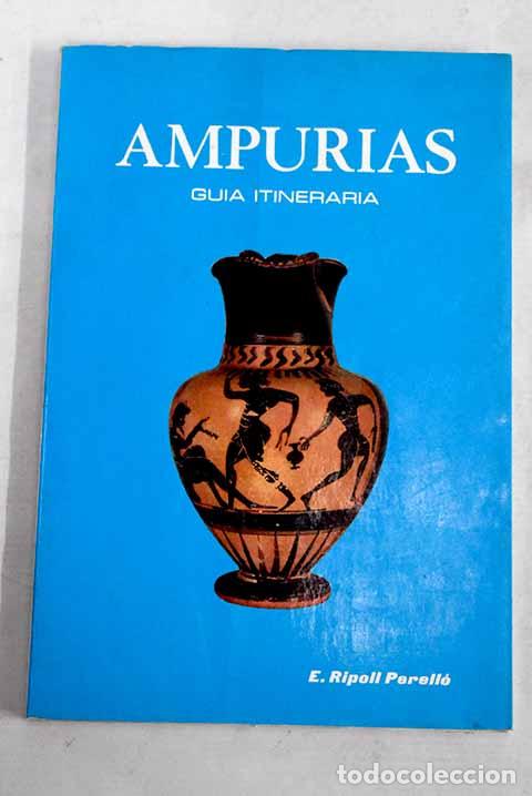books: Ampurias: descripci&oacute;n de las ruinas y museo monogr&aacute;fico.- Ripoll Perell&oacute;, Eduardo