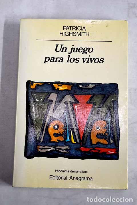 books: Un juego para los vivos.- Highsmith, Patricia