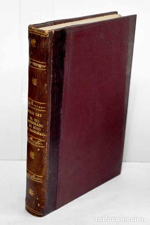 Libros: El pez pulmonado, el dod&oacute; y el unicornio: Una excursi&oacute;n por la zoolog&iacute;a fant&aacute;stica.- Ley, Willy