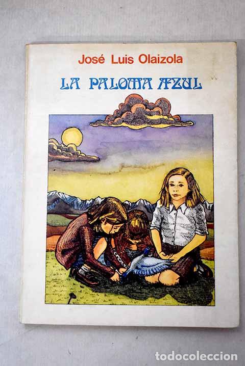Libros: La paloma azul: Olaizola, Jos&eacute; Luis.- Olaizola, Jos&eacute; Luis