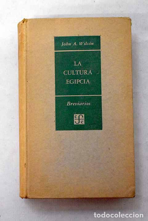 Libros: La cultura egipcia: Wilson, John A..- Wilson, John A.