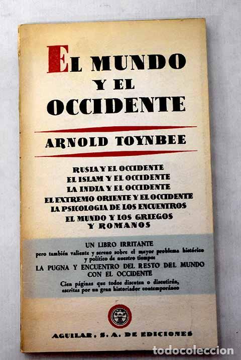 Libros: El mundo y el occidente.- Toynbee, Arnold Joseph