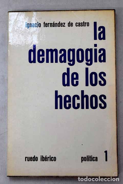 Libros: La demogogia de los hechos.- Castro F&eacute;rnadez, Ignacio de