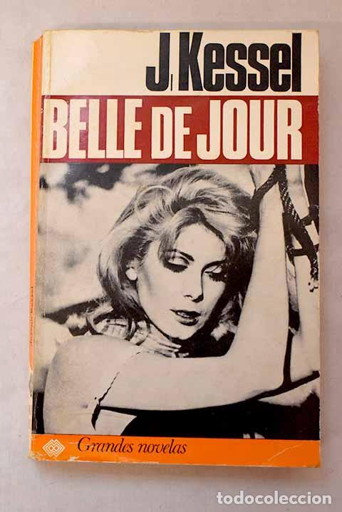 Livres: Belle de jour: Kessel, Joseph.- Kessel, Joseph