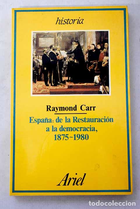 Livres: Espa&ntilde;a, de la Restauraci&oacute;n a la democracia, 1875-1980.- Carr, Raymond