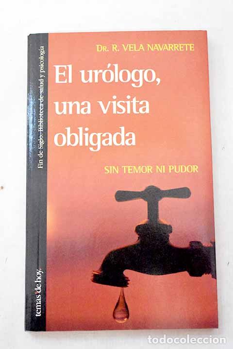 Libros: El ur&oacute;logo, una visita obligada: sin temor ni pudor.- Vela Navarrete, R.