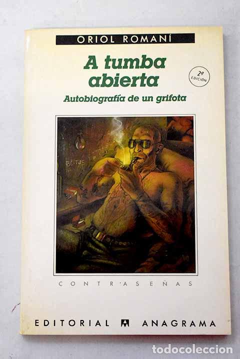 Libros: A tumba abierta: autobiograf&iacute;a de un grifota.- Roman&iacute;, Oriol
