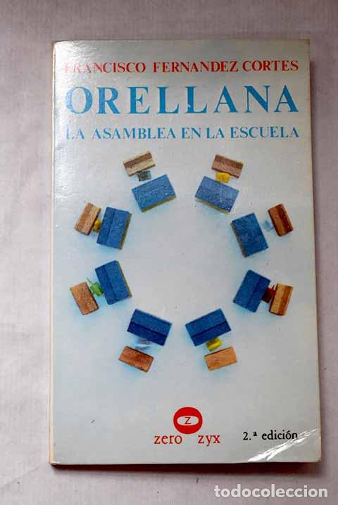 Libri di seconda mano: Orellana: asamblea en la escuela.- Fern&aacute;ndez Cort&eacute;s, Francisco