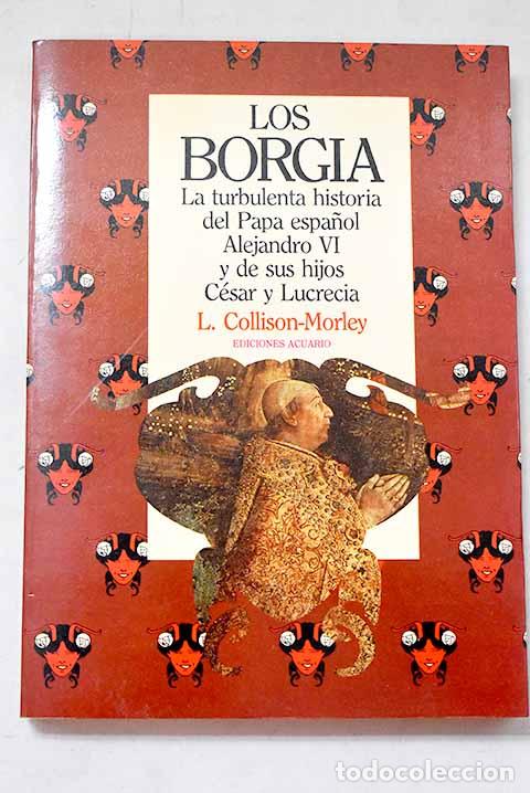 Libros: Los Borgia: Collison-Morley, L..- Collison-Morley, L.