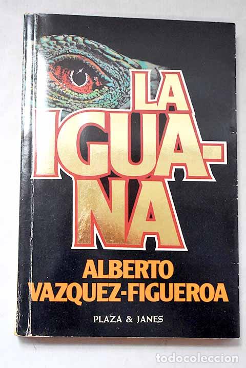 Libros: La iguana: V&aacute;zquez-Figueroa, Alberto.- V&aacute;zquez-Figueroa, Alberto